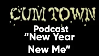New Year New Me (1-8-2017) - Cum Town Premium (EP 18)