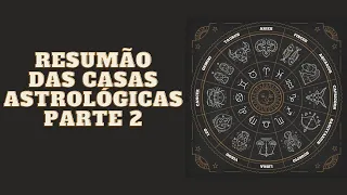 Resumão das Casas Astrológicas - Casas 7 à 12