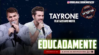 Educadamente - Tayrone Feat Gustavo Mioto | Música Nova | Lançamento 2021