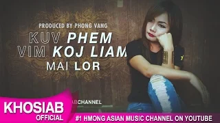 Mai Lor - Kuv Phem Vim Koj Liam (Official Lyric Video) [Khosiab Music 2017]