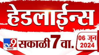 4 मिनिट 24 हेडलाईन्स | 4 Minutes 24 Headlines | 7 AM | 6 JUNE 2024 | Marathi News | टीव्ही 9 मराठी