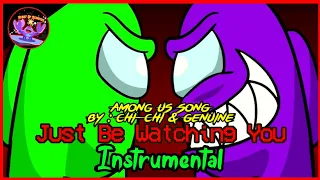 Chi-Chi & Genuine - [Among Us Song] Just Be Watching You (INSTRUMENTAL)