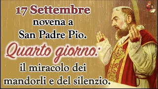 17 Settembre, novena a San Padre Pio. Quarto giorno : il miracolo dei mandorli e del silenzio.