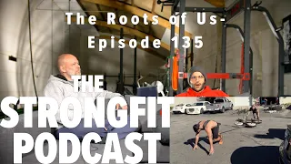 The Roots of Us - The Strongfit Podcast Episode 135