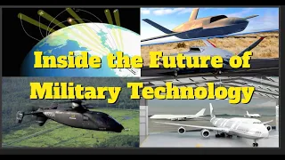 Inside the Future of Military Technology: LRDR, X2 Rotorcraft, XQ-67, Doomsday Planes!