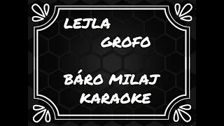 LEJLA GROFO BÁRO MILAJ KARAOKE