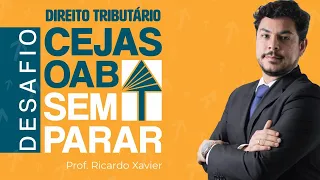 DIREITO TRIBUTÁRIO - Desafio CEJAS OAB Sem Parar!