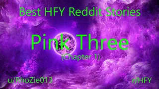 Best HFY Reddit Stories: Pink Three (Chapter 1) (Humans Are Space Orcs)