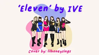 Eleven - IVE 아이브  (English Cover by lilhoneysings)