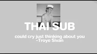 (THAI SUB) Troye Sivan - could cry just thinkin about you Full Version แปลเพลง