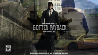Gotten Payback - GTA 5 Short Film (IllGottenGains Contest Runner-up)