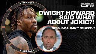 STAY OFF THE... - Stephen A. reacts to Dwight Howard's comments on prime Nikola Jokic | First Take