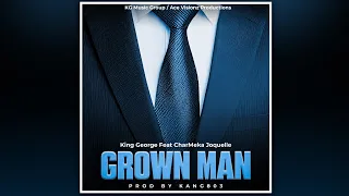 King George ft. CharMeka Joquelle  - Grown Man (Official Lyric Video)