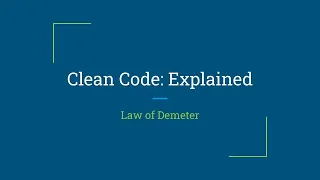 Clean Code: Explained - Episode 14 - Law of Demeter