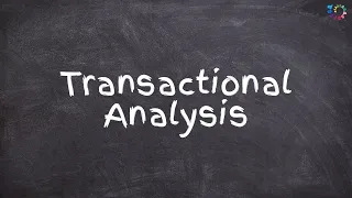Transactional Analysis: Parent, Adult, Child Model in Under 3 Minutes