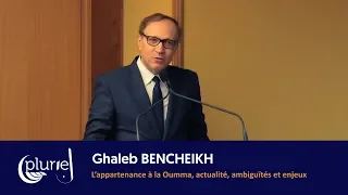 Ghaleb BENCHEIKH | L’appartenance à la Oumma, actualité, ambiguïtés et enjeux