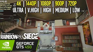 GTS 450 Rainbow Six Siege - 4K, 1440p, 1080p, 900p, 720p - Ultra, Very High, High, Medium, Low