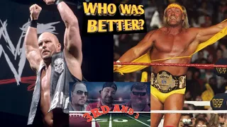 Who Was better? HULK HOGAN OR STONE COLD STEVE AUSTIN