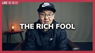 What It Looks Like To Be Rich | Luke 12:13-21 | Parable of the Rich Fool