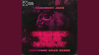 Where's Your Head At (Cheyenne Giles Remix)