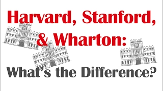 Harvard, Stanford, Wharton: What's the Difference?