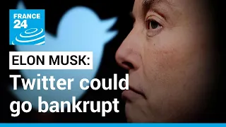 Elon Musk warns Twitter could go bankrupt amid company turmoil • FRANCE 24 English