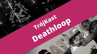 Deathloop - recenzja [TrójKast]