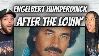 LOVE IT!| FIRST TIME HEARING ENGELBERT HUMPERDINCK -  AFTER THE LOVIN' REACTION