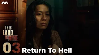 This Land Is Mine EP3 | Return To Hell (ENGLISH/CHINESE/MALAY/TAMIL SUB)