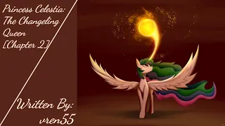 Princess Celestia: The Changeling Queen [Chapter 2] [Requested] (Fanfic Reading - Drama/Action MLP)