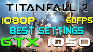 Titanfall 2 GTX 1050 4GB BEST SETTINGS/CUSTOM SETTINGS/OPTIMIZED SETTINGS in 2020 at 1080p #gtx1050