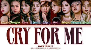 TWICE (트와이스) - 'CRY FOR ME' (Color Coded Eng/Rom/Han/가사)