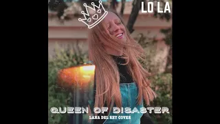 QUEEN OF DISASTER - LANA DEL REY (COVER) BY LO LA