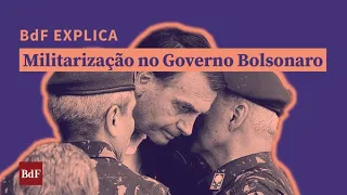 BdF Explica: Por que o governo Bolsonaro é o mais militarizado desde 1985?