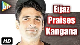 "Kangana Ranaut Had It Bang On": Eijaz Khan