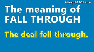 Meaning of fall through | Fell through or fallen through phrase explained