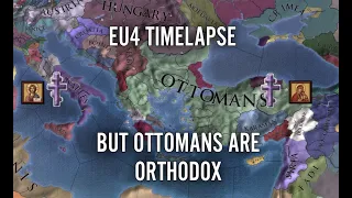 EU4 Timelapse But Ottomans Are Orthodox