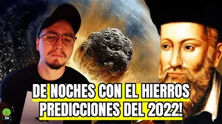 DE NOCHE CON EL HIERROS REACCIONANDO A LAS PREDICCIONES DEL 2022 - NOSTRADAMUS & BABA VANGA