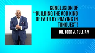 CONCLUSION OF "BUILDING THE GOD KIND OF FAITH BY PRAYING IN TONGUES"!  | 5.18.24 | Sat. Morning