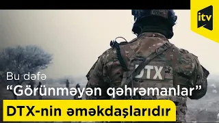 Bu dəfə “Görünməyən qəhrəmanlar” DTX-nin əməkdaşlarıdır