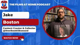 Blu-ray Packaging and Collecting Steelbooks with Jake Boston | The Films At Home Podcast