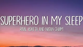 Rival x Asketa & Natan Chaim - Superhero In My Sleep (Lyrics)