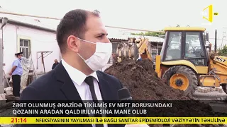 Zəbt olunmuş ərazidə tikilmiş ev neft borusundakı qəzanın aradan qaldırılmasına mane olub