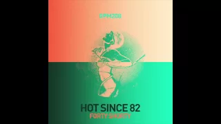 Hot Since 82 - Like You