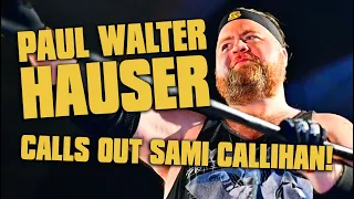 Paul Walter Hauser calls out Sami Callihan!