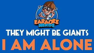 They Might Be Giants - I Am Alone (Karaoke)