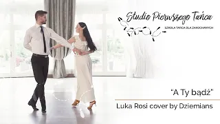 Luka Rosi - A Ty Bądź (Cover by The Dziemians) I Wedding Dance Choreography I Pierwszy Taniec I