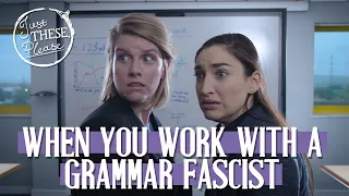 When You Work With A Grammar Fascist - Just These Please