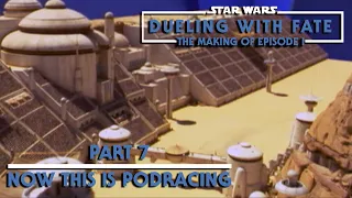 STAR WARS: Dueling With Fate - The Making of The Phantom Menace - Part 7 - Now This is Podracing