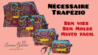 Nécessaire Trapézio / Sem Viés / Sem Molde / Muito Fácil / Em 4 Tamanhos